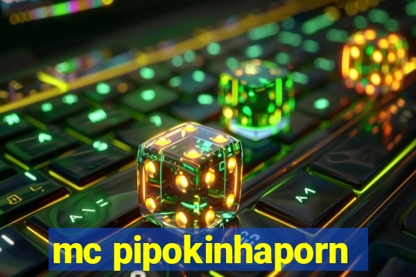 mc pipokinhaporn